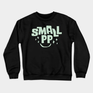 Smal Dick PP big dreams funny humorous typography style Crewneck Sweatshirt